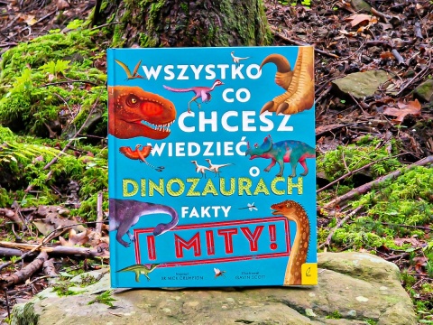 Wszystko, co chcesz wiedzieć dinozaurach. Fakty i mity